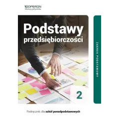 PODSTAWY PRZEDSIĘBIORCZOŚCI 2 PODRĘCZNIK ZAKRES PODSTAWOWY Jarosław Korba - Operon