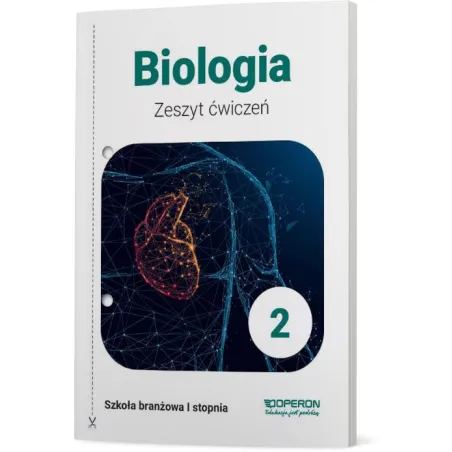 Biologia 2. Zeszyt Ćwiczeń Szkoła Branżowa 1 Stopnia Biologia 2. Zeszyt Ćwiczeń Szkoła Branżowa 1 Stopnia