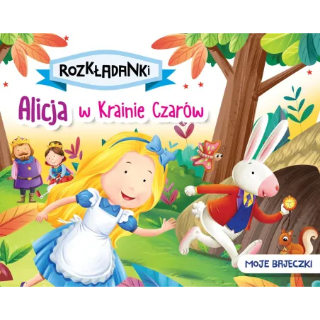 ALICJA W KRAINIE CZARÓW. MOJE BAJECZKI. ROZKŁADANKI