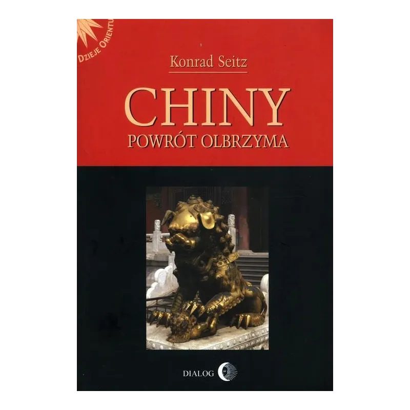 CHINY. POWRÓT OLBRZYMA Konrad Seitz