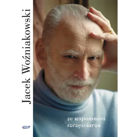 Ze Wspomnień Szczęściarza Jacek Woźniakowski
