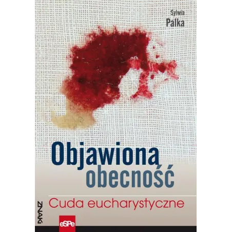 Objawiona Obecność. Cuda Eucharystyczne