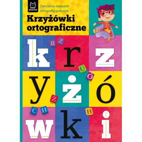 Krzyżówki Ortograficzne. Ćwiczenia Rozmaite Ortografią Podszyte 8+ Bogusław Michalec