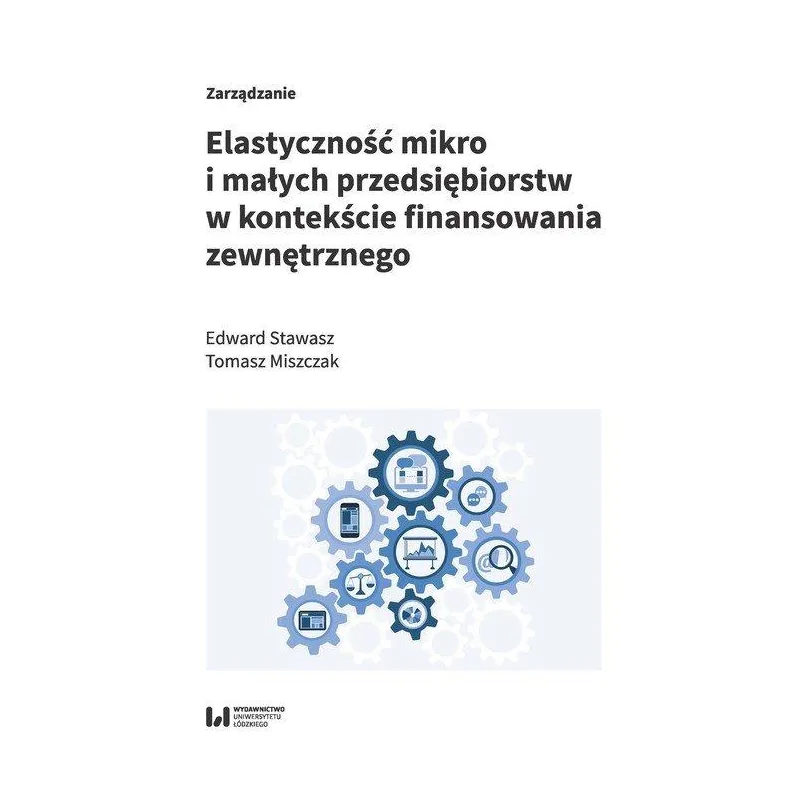 ELASTYCZNOŚĆ MIKRO I MAŁYCH PRZEDSIĘBIORSTW W KONTEKŚCIE FINANSOWANIA ZEWNĘTRZNEGO