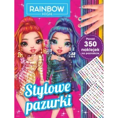 RAINBOW HIGH. STYLOWE PAZURKI. KOLOROWANKA Z NAKLEJKAMI NA PAZNOKCIE