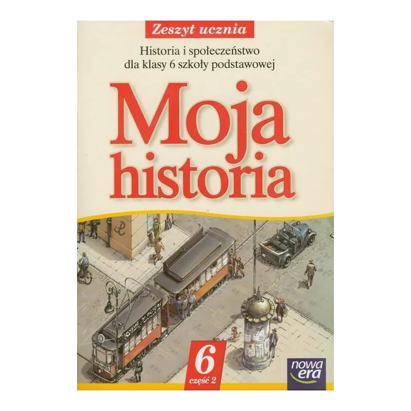 MOJA HISTORIA 6 ZESZYT UCZNIA Jolanta Węgiel, Aleksandra Marcinko - Nowa Era
