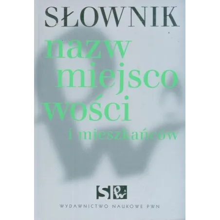 SŁOWNIK NAZW MIEJSCOWOŚCI I MIESZKAŃCÓW