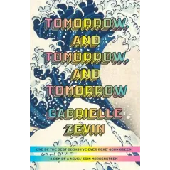 TOMORROW AND TOMORROW AND TOMORROW Gabrielle Zevin