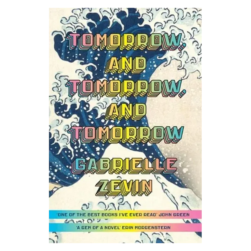 TOMORROW AND TOMORROW AND TOMORROW Gabrielle Zevin