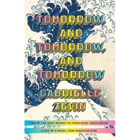 TOMORROW AND TOMORROW AND TOMORROW Gabrielle Zevin