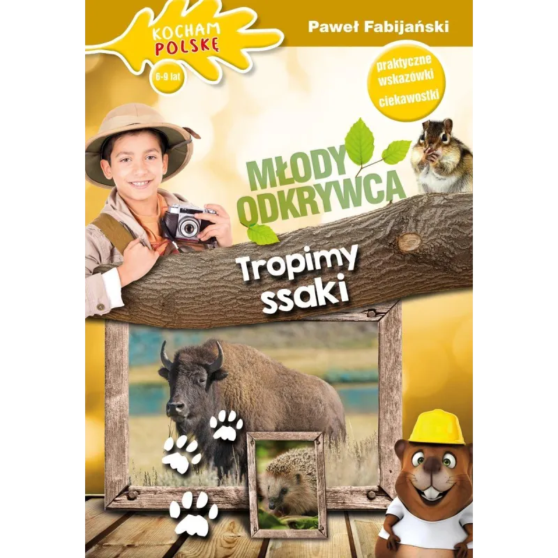 TROPIMY SSAKI MŁODY ODKRYWCA 6-9 LAT Paweł Fabijański - Olesiejuk TROPIMY SSAKI MŁODY ODKRYWCA 6-9 LAT Paweł Fabijański - Olesiejuk