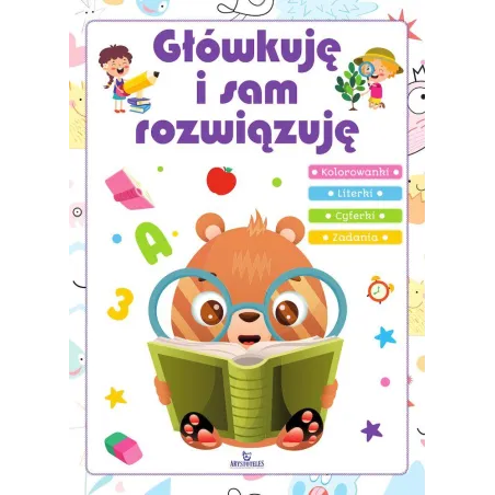 Główkuję I Sam Rozwiązuję. Kolorowanki, Cyferki, Literki, Zadania