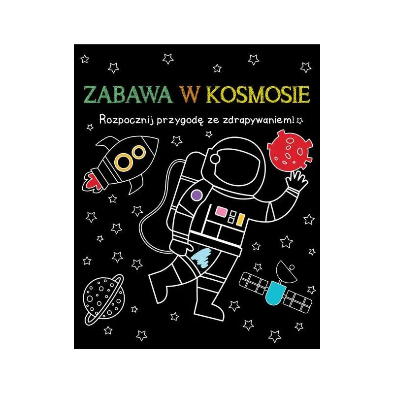 ZABAWA W KOSMOSIE. ROZPOCZNIJ PRZYGODĘ ZE ZDRAPYWANIEM