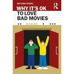 WHY ITS OK TO LOVE BAD MOVIES Matthew Strohl