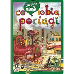 Opowiem ci mamo co robią pociągi wyd. 2022 Artur Nowicki,Marcin Brykczyński