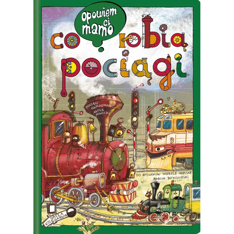 Opowiem ci mamo co robią pociągi wyd. 2022 Artur Nowicki,Marcin Brykczyński