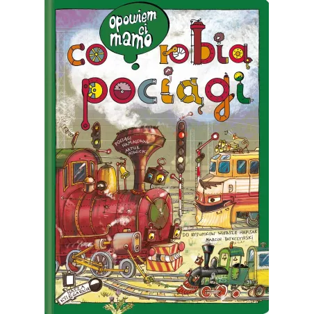 Opowiem Ci, Mamo, Co Robią Pociągi