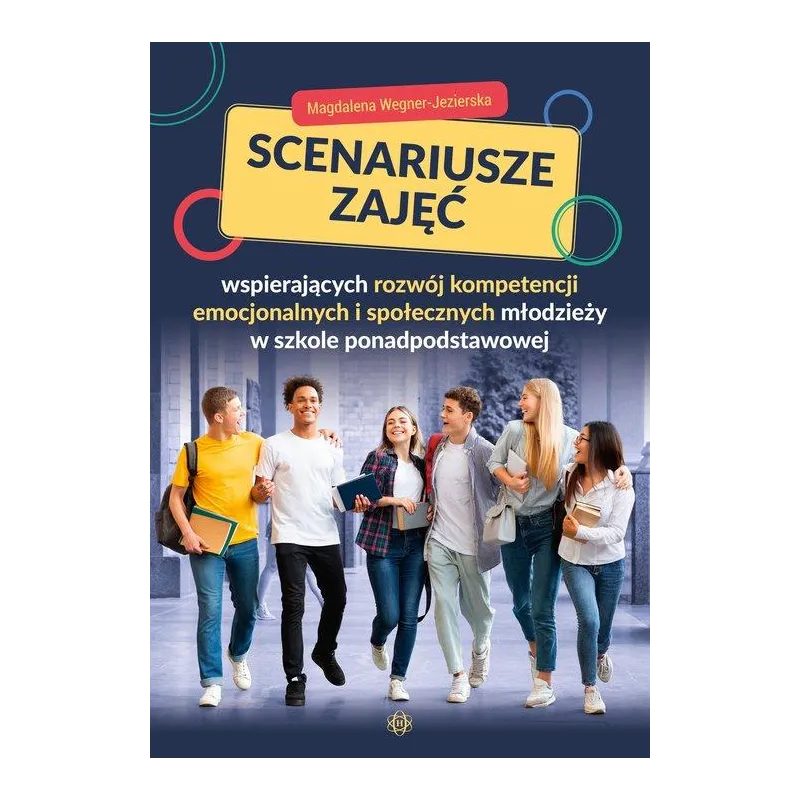 SCENARIUSZE ZAJĘĆ WSPIERAJĄCYCH ROZWÓJ KOMPETENCJI EMOCJONALNYCH I SPOŁECZNYCH MŁODZIEŻY