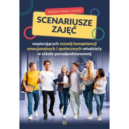 SCENARIUSZE ZAJĘĆ WSPIERAJĄCYCH ROZWÓJ KOMPETENCJI EMOCJONALNYCH I SPOŁECZNYCH MŁODZIEŻY