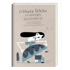 KRÓLEWNA ŚNIEŻKA U KRASNOLUDKÓW Gabriela Mistral - Nasza Księgarnia