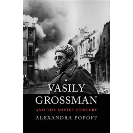 Vasily Grossman And The Soviet Century