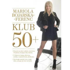KLUB 50+ Mariola Bojarska-Ferenc - Burda Książki