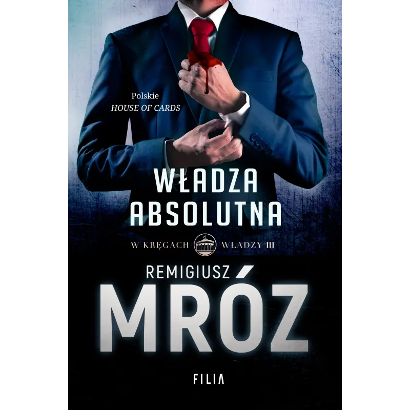 WŁADZA ABSOLUTNA. W KRĘGACH WŁADZY 3 - Filia