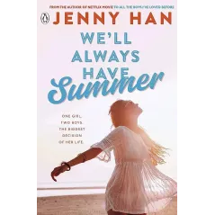 WELL ALWAYS HAVE SUMMER Jenny Han