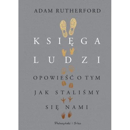KSIĘGA LUDZI OPOWIEŚĆ O TYM JAK STALIŚMY SIĘ NAMI Adam Rutherford - Prószyński