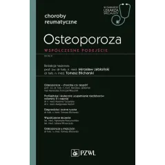 OSTEOPOROZA W GABINECIE LEKARZA SPECJALISTY WSPÓŁCZESNE PODEJŚCIE - Wydawnictwo Lekarskie PZWL