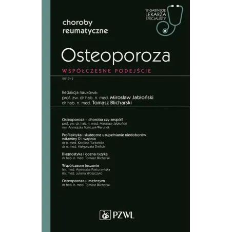 OSTEOPOROZA W GABINECIE LEKARZA SPECJALISTY WSPÓŁCZESNE PODEJŚCIE - Wydawnictwo Lekarskie PZWL