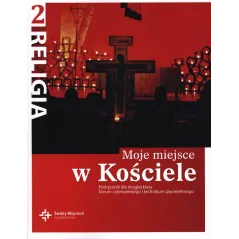 RELIGIA 2 MOJE MIEJSCE W KOŚCIELE PODRĘCZNIK DLA LICEUM I TECHNIKUM PO PODSTAWÓWCE Jan Szept, Danuta Jackowiak - Święty ...