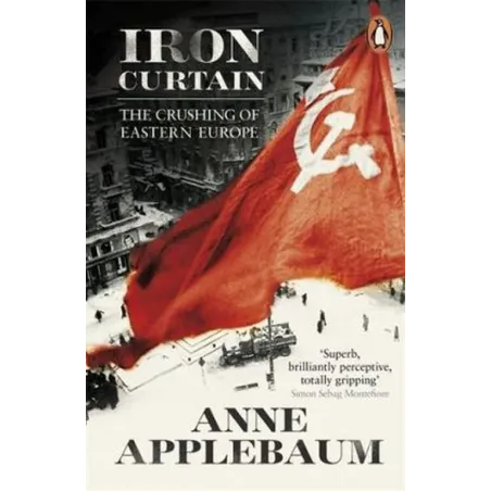 Iron Curtain The Crushing Of Eastern Europe 1944-56 Anne Applebaum