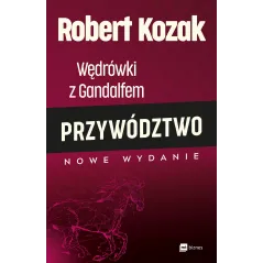 WĘDRÓWKI Z GANDALFEM PRZYWÓDZTWO Robert Kozak - MT Biznes