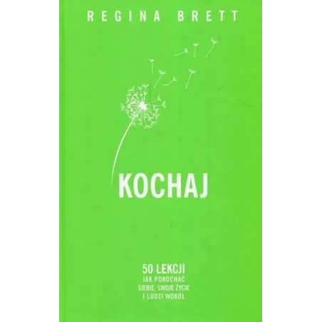 Kochaj. 50 Lekcji Jak Pokochać Siebie, Swoje Życie I Ludzi Wokół