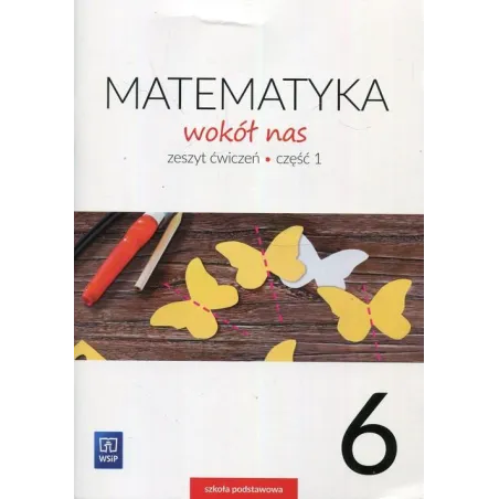 Matematyka Wokół Nas. Zeszyt Ćwiczeń 1 Dla Klasy 6