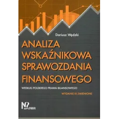 ANALIZA WSKAŹNIKOWA SPRAWOZDANIA FINANSOWEGO WEDŁUG POLSKIEGO PRAWA BILANSOWEGO Dariusz Wędzki - Wydawnictwo Nieoczywiste