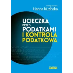 UCIECZKA PRZED PODATKAMI I KONTROLA PODATKOWA Hanna Kuzińska - Poltext