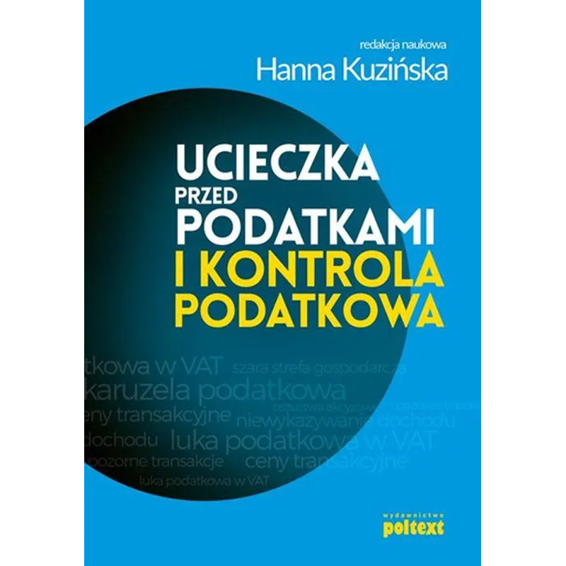 UCIECZKA PRZED PODATKAMI I KONTROLA PODATKOWA Hanna Kuzińska - Poltext