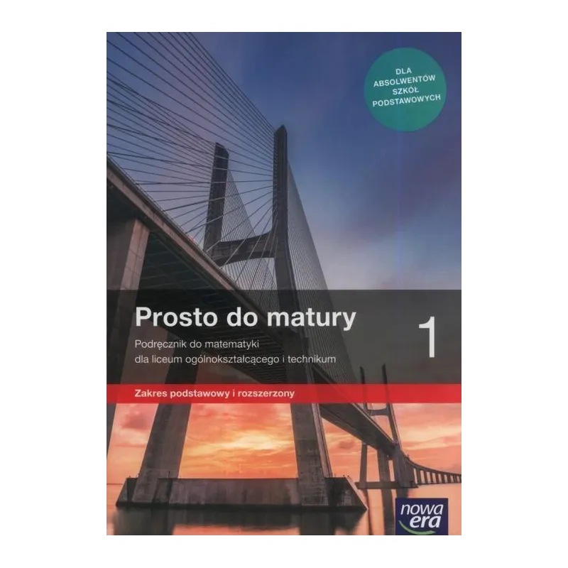 PROSTO DO MATURY 1 MATEMATYKA PODRĘCZNIK ZAKRES PODSTAWOWY I ROZSZERZONY DO LICEÓW I TECHNIKÓW - Nowa Era