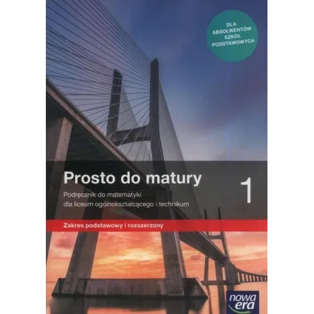 PROSTO DO MATURY 1 MATEMATYKA PODRĘCZNIK ZAKRES PODSTAWOWY I ROZSZERZONY DO LICEÓW I TECHNIKÓW - Nowa Era