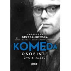 KOMEDA. OSOBISTE ŻYCIE JAZZU Magdalena Grzebałkowska - Znak