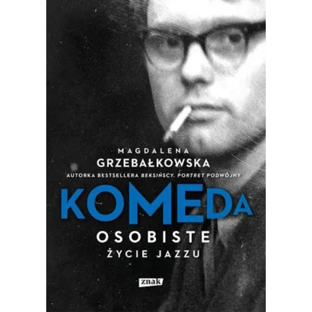 KOMEDA. OSOBISTE ŻYCIE JAZZU Magdalena Grzebałkowska - Znak