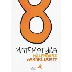 MATEMATYKA KALENDARZ ÓSMOKLASISTY - GWO