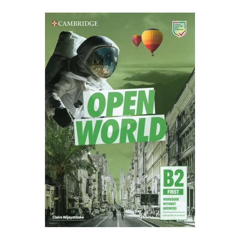 OPEN WORLD FIRST WORKBOOK WITHOUT ANSWERS WITH AUDIO DOWNLOAD Claire Wijayatilake - Cambridge University Press