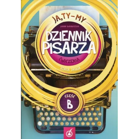 JA, TY - MY 2 DZIENNIK PISARZA ĆWICZENIA B Joanna Białobrzeska - Didasko
