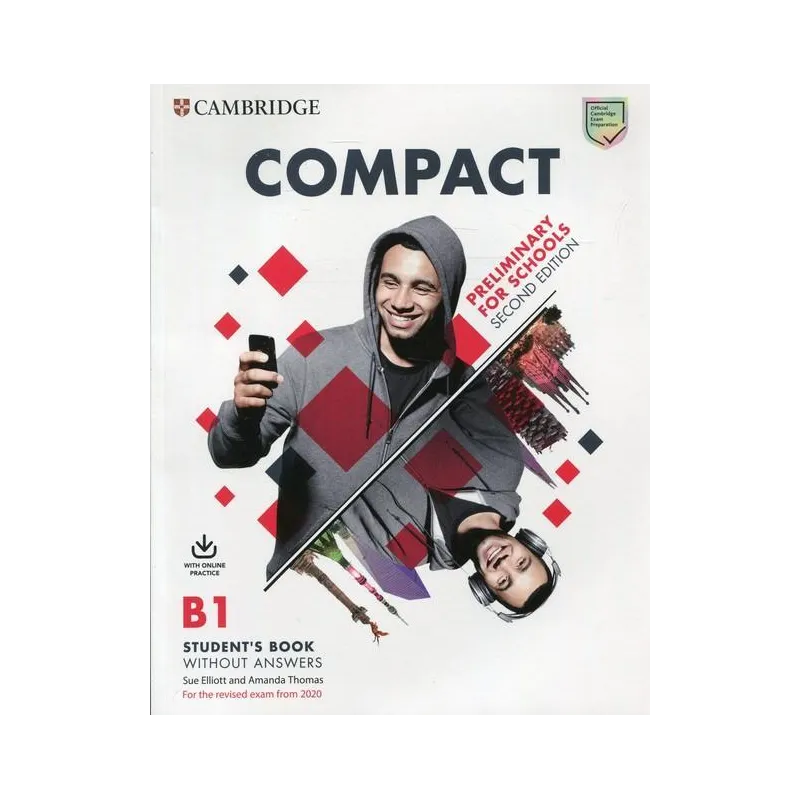 COMPACT PRELIMINARY FOR SCHOOL B1 STUDENTS BOOK WITHOUT ANSWERS WITH ONLINE PRACTICE - Cambridge University Press