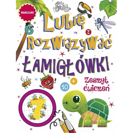 LUBIĘ ROZWIĄZYWAĆ ŁAMIGŁÓWKI. ZESZYT ĆWICZEŃ Z NAKLEJKAMI
