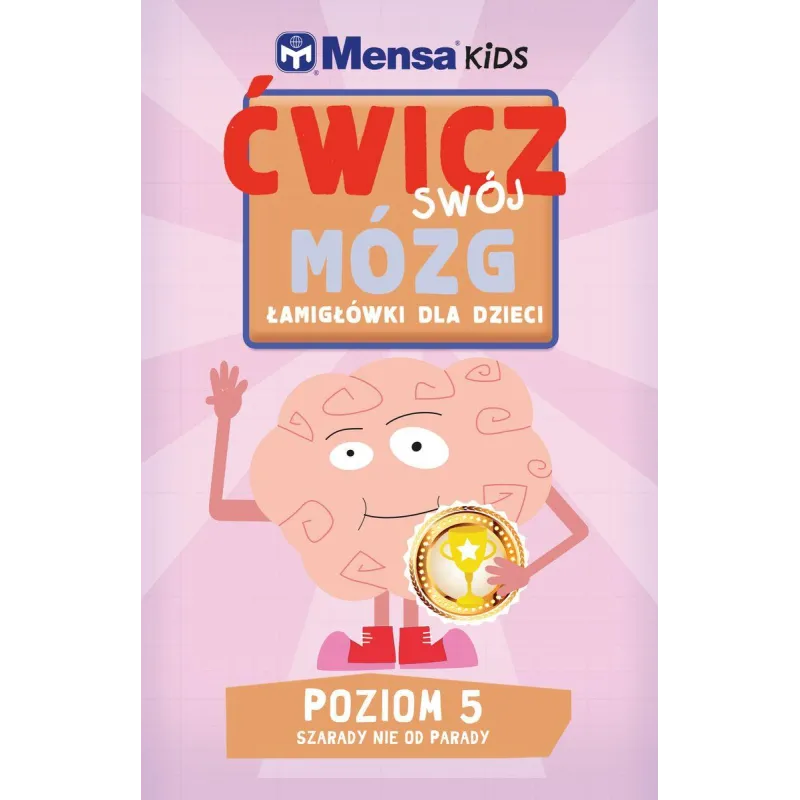 ĆWICZ SWÓJ MÓZG. ŁAMIGŁÓWKI DLA DZIECI. POZIOM 5 - SZARADY NIE OD PARADY - Olesiejuk