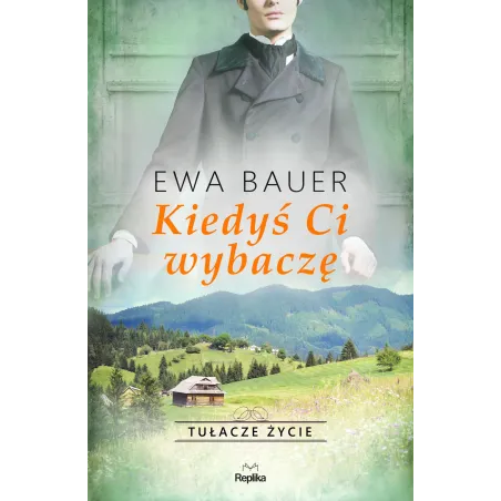 Kiedyś Ci Wybaczę. Tułacze Życie